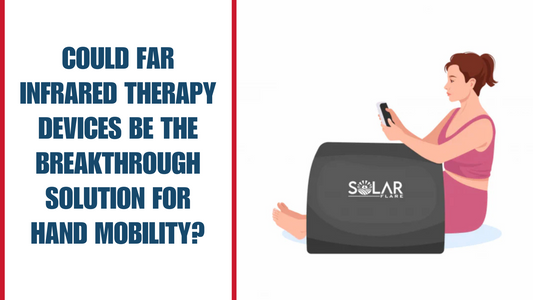 Could Far Infrared Therapy Devices Be the Breakthrough Solution for Hand Mobility?