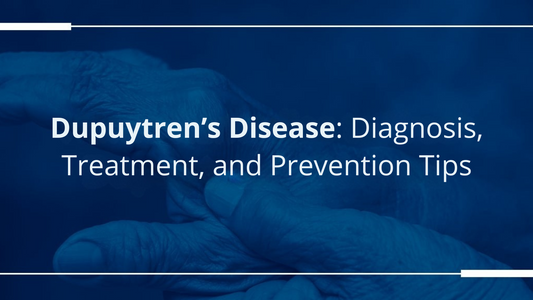 How to Manage Dupuytren’s Disease: Diagnosis, Treatment, and Prevention Tips