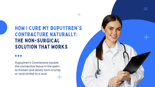 How I Cured My Dupuytren's Contracture Naturally: The Non-Surgical Solution That Works