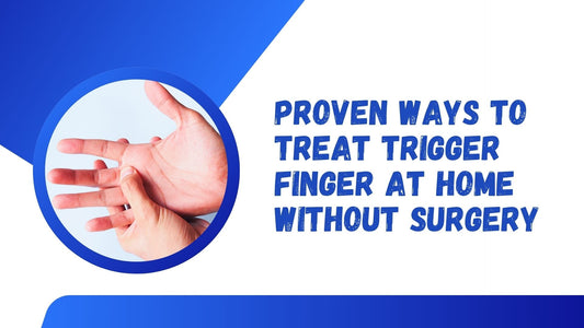 Proven Ways to Treat Trigger Finger at Home Without Surgery