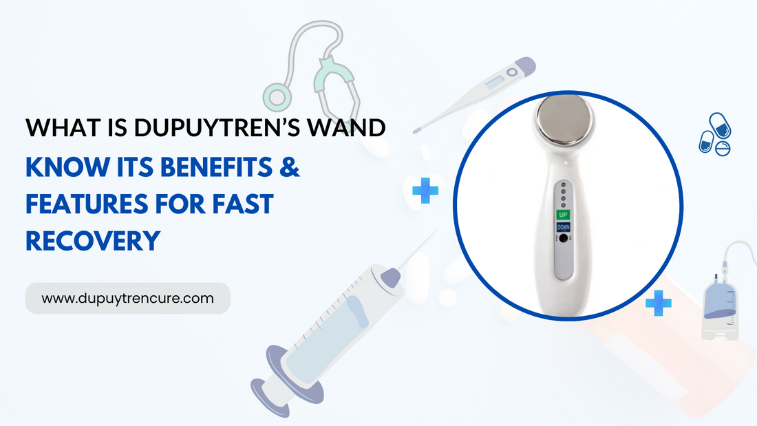 What Is Dupuytren’s Wand: Know Its Benefits & Features For Fast Recovery