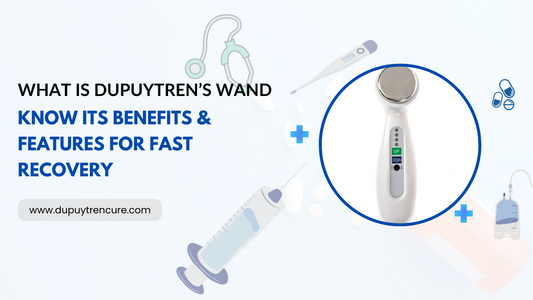 What Is Dupuytren’s Wand: Know Its Benefits & Features For Fast Recovery