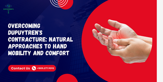 Overcoming Dupuytren's Contracture: Natural Approaches to Hand Mobility and Comfort