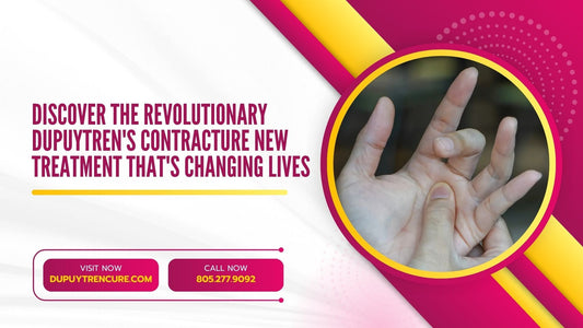 Discover the Revolutionary Dupuytren's Contracture New Treatment That's Changing Lives