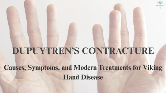Dupuytren’s Contracture: Causes, Symptoms, and Modern Treatments for Viking Hand Disease