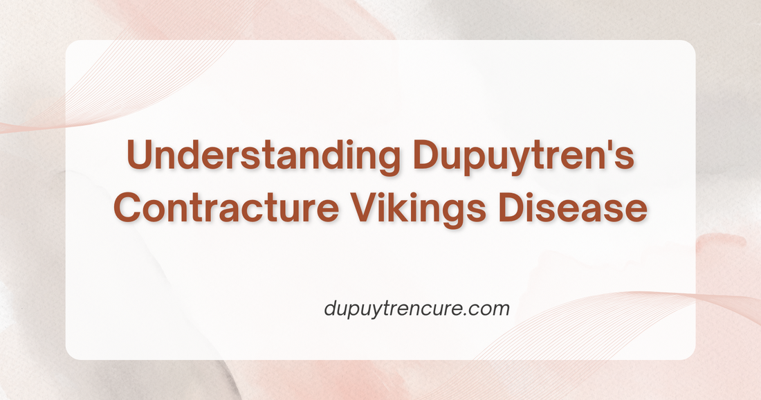 Understanding Dupuytren’s Contracture Vikings Disease