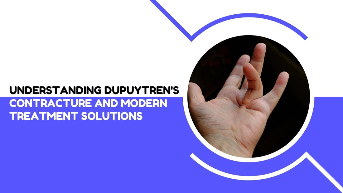 Understanding Dupuytren's Contracture and Modern Treatment Solutions